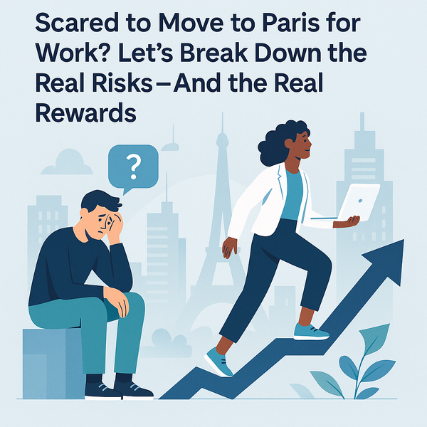 Scared to Move to Paris for Work? Let’s Break Down the Real Risks — and the Real Rewards